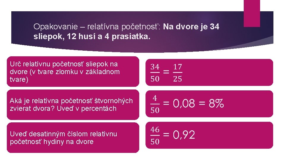 Opakovanie – relatívna početnosť: Na dvore je 34 sliepok, 12 husí a 4 prasiatka.