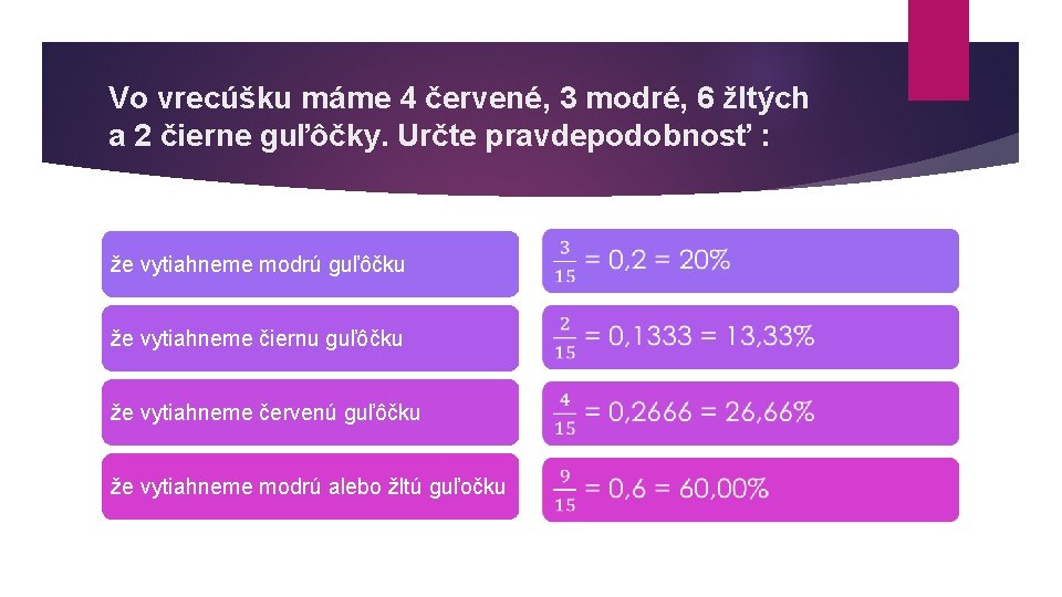 Vo vrecúšku máme 4 červené, 3 modré, 6 žltých a 2 čierne guľôčky. Určte