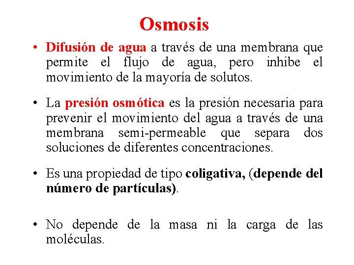 Osmosis • Difusión de agua a través de una membrana que permite el flujo