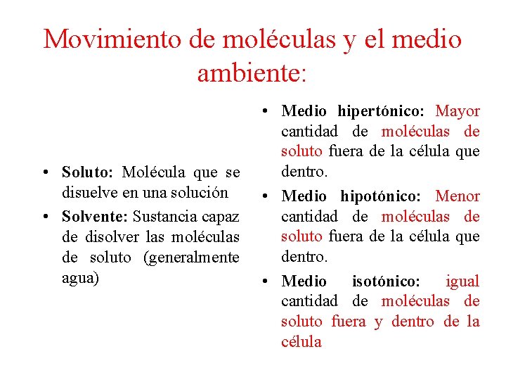 Movimiento de moléculas y el medio ambiente: • Soluto: Molécula que se disuelve en