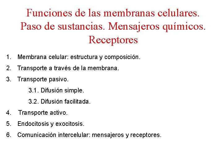 Funciones de las membranas celulares. Paso de sustancias. Mensajeros químicos. Receptores 1. Membrana celular: