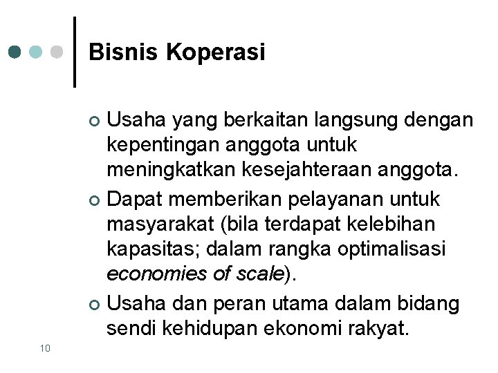 Bisnis Koperasi Usaha yang berkaitan langsung dengan kepentingan anggota untuk meningkatkan kesejahteraan anggota. ¢