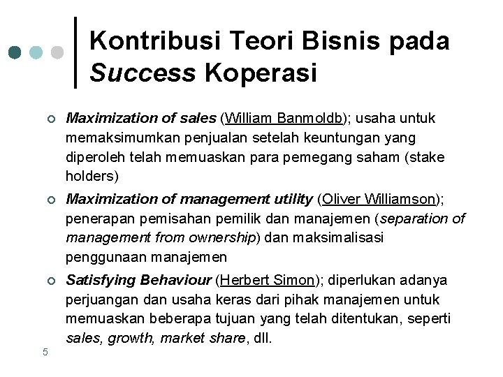 Kontribusi Teori Bisnis pada Success Koperasi ¢ Maximization of sales (William Banmoldb); usaha untuk