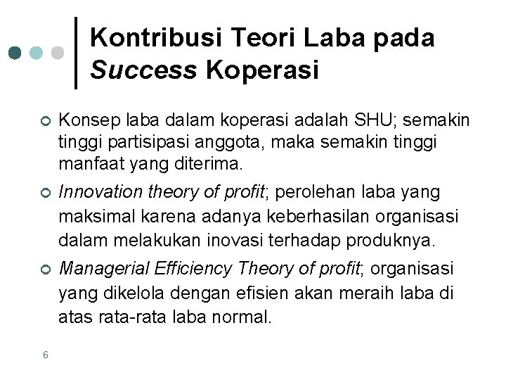 Kontribusi Teori Laba pada Success Koperasi ¢ Konsep laba dalam koperasi adalah SHU; semakin