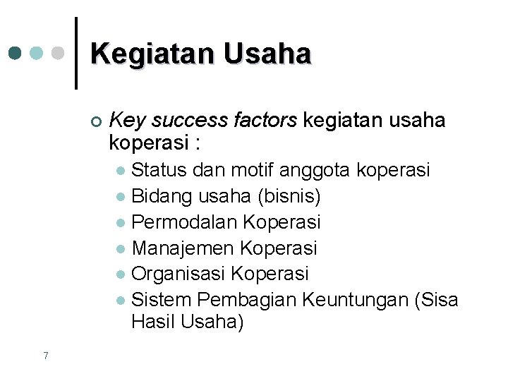 Kegiatan Usaha ¢ Key success factors kegiatan usaha koperasi : Status dan motif anggota