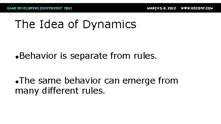 The Idea of Dynamics ●Behavior ●The is separate from rules. same behavior can emerge