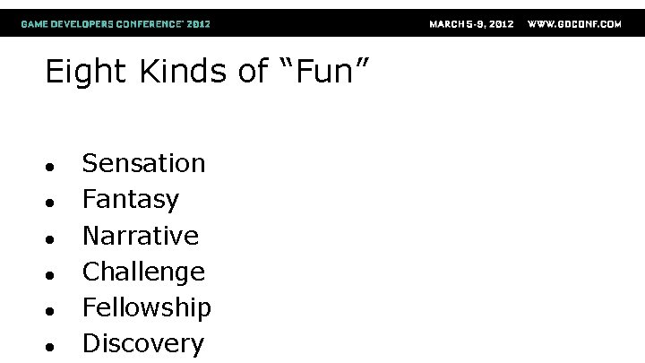 Eight Kinds of “Fun” ● ● ● Sensation Fantasy Narrative Challenge Fellowship Discovery 