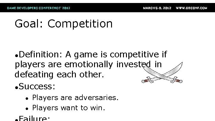 Goal: Competition ●Definition: A game is competitive if players are emotionally invested in defeating