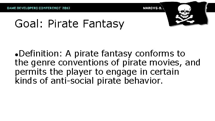 Goal: Pirate Fantasy ●Definition: A pirate fantasy conforms to the genre conventions of pirate