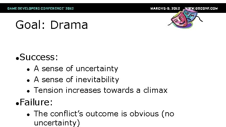 Goal: Drama ●Success: ● ● ● A sense of uncertainty A sense of inevitability