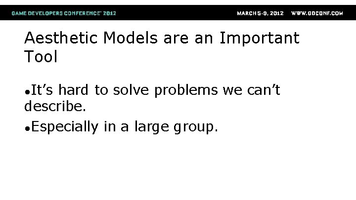 Aesthetic Models are an Important Tool ●It’s hard to solve problems we can’t describe.
