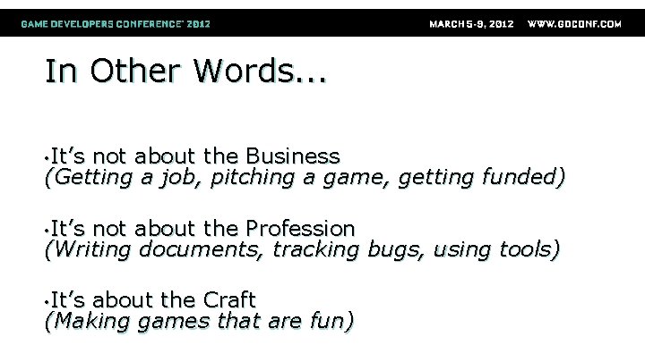 In Other Words. . . • It’s not about the Business (Getting a job,