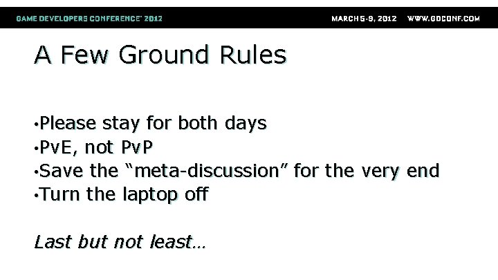 A Few Ground Rules • Please stay for both days • Pv. E, not