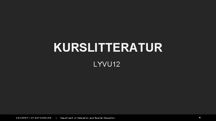 KURSLITTERATUR LYVU 12 UNIVERSITY OF GOTHENBURG | Department of Education and Special Education 16