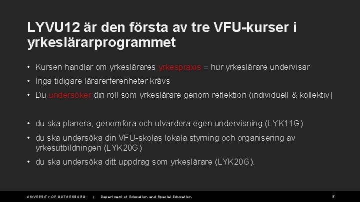 LYVU 12 är den första av tre VFU-kurser i yrkeslärarprogrammet • Kursen handlar om