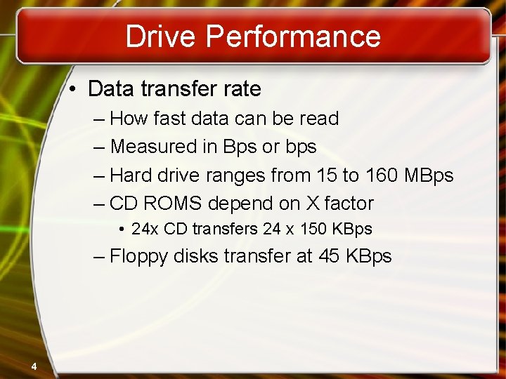 Drive Performance • Data transfer rate – How fast data can be read –