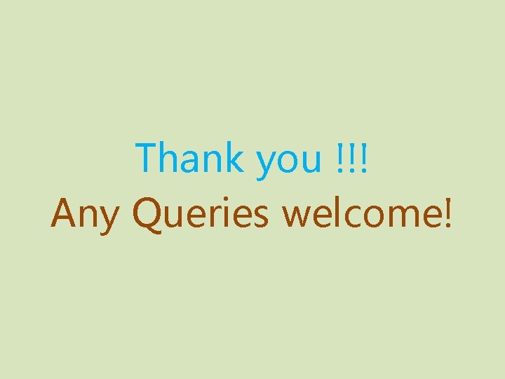 Thank you !!! Any Queries welcome! 