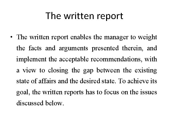 The written report • The written report enables the manager to weight the facts