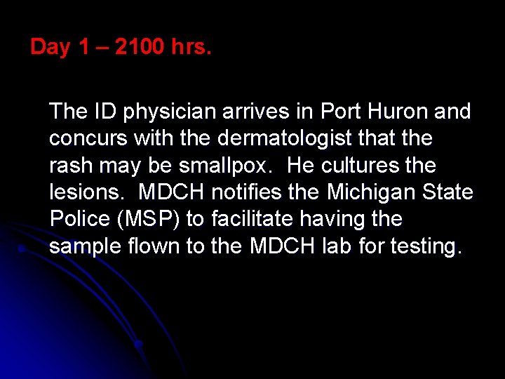 Day 1 – 2100 hrs. The ID physician arrives in Port Huron and concurs