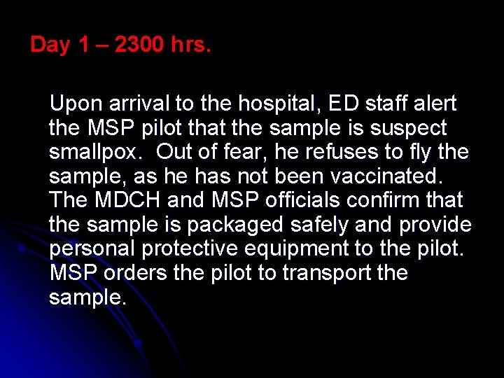 Day 1 – 2300 hrs. Upon arrival to the hospital, ED staff alert the