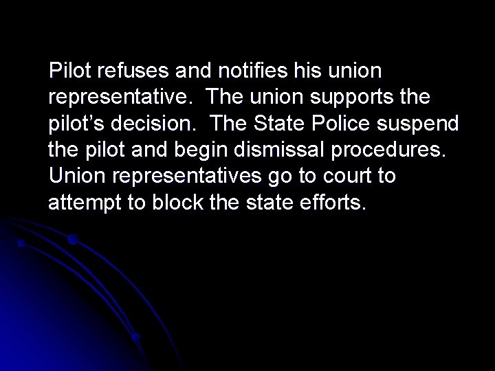 Pilot refuses and notifies his union representative. The union supports the pilot’s decision. The