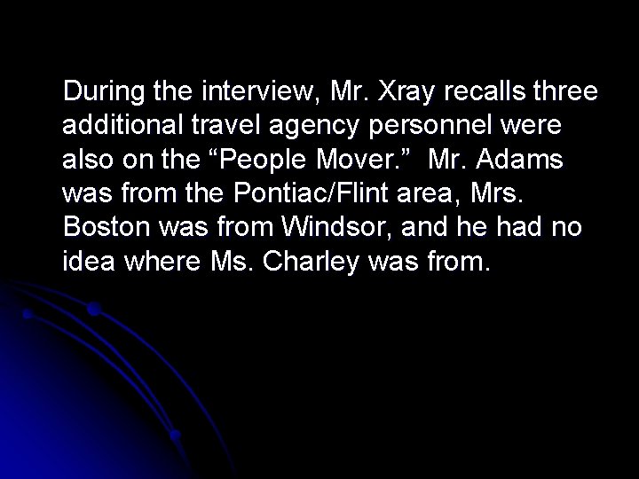 During the interview, Mr. Xray recalls three additional travel agency personnel were also on