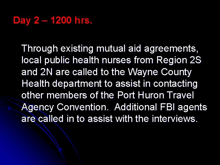 Day 2 – 1200 hrs. Through existing mutual aid agreements, local public health nurses