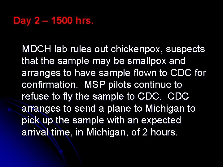 Day 2 – 1500 hrs. MDCH lab rules out chickenpox, suspects that the sample