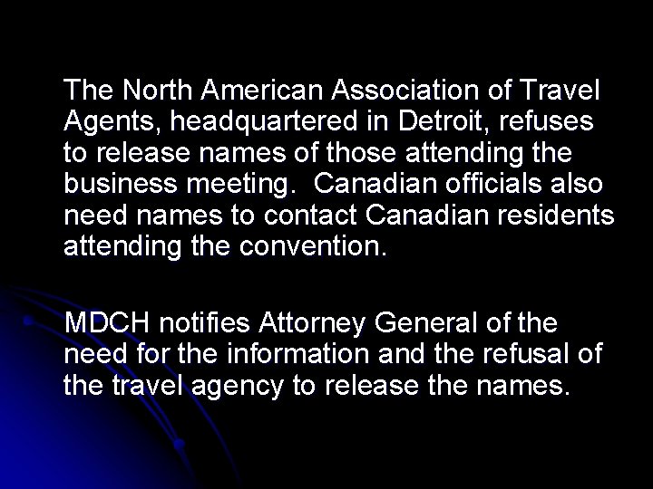 The North American Association of Travel Agents, headquartered in Detroit, refuses to release names