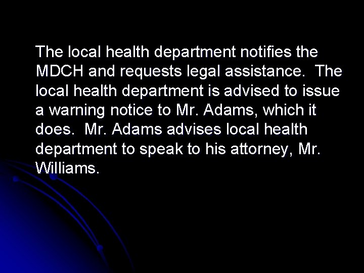 The local health department notifies the MDCH and requests legal assistance. The local health