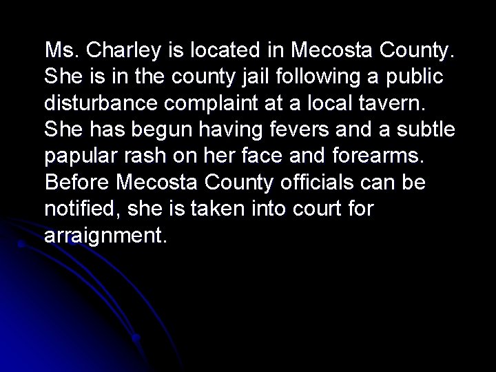 Ms. Charley is located in Mecosta County. She is in the county jail following