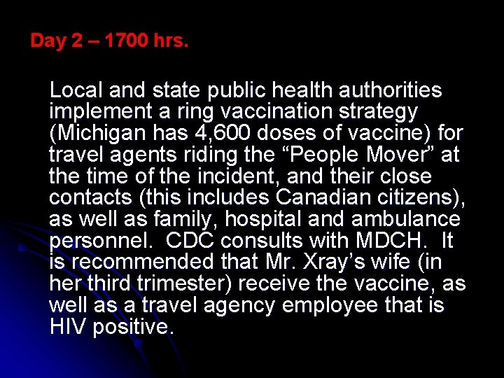 Day 2 – 1700 hrs. Local and state public health authorities implement a ring