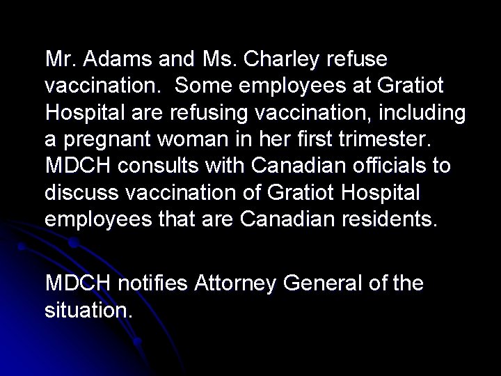 Mr. Adams and Ms. Charley refuse vaccination. Some employees at Gratiot Hospital are refusing