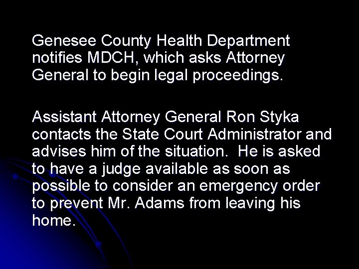 Genesee County Health Department notifies MDCH, which asks Attorney General to begin legal proceedings.