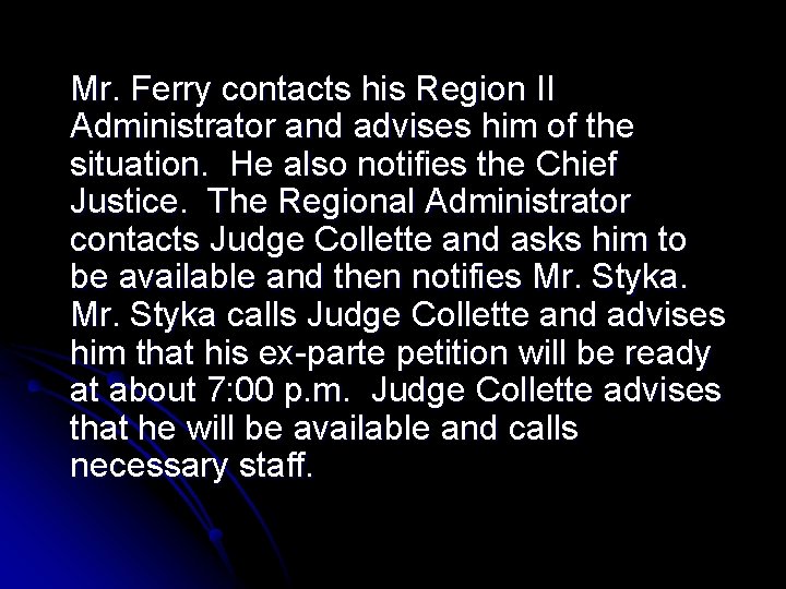 Mr. Ferry contacts his Region II Administrator and advises him of the situation. He