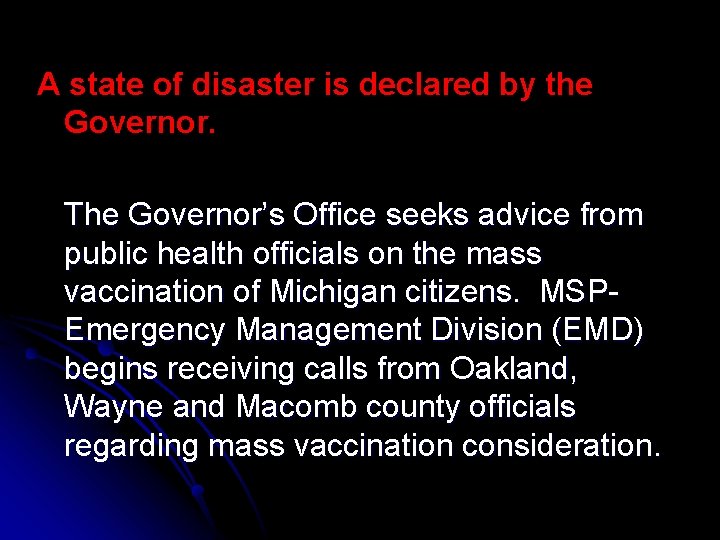 A state of disaster is declared by the Governor. The Governor’s Office seeks advice