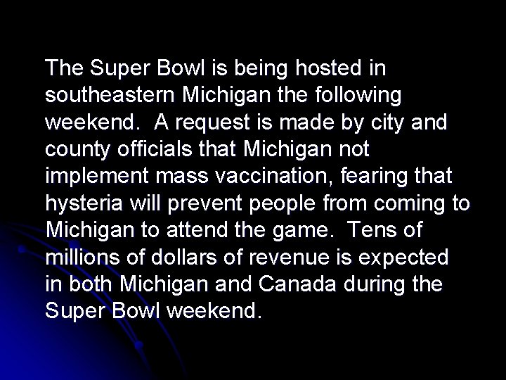 The Super Bowl is being hosted in southeastern Michigan the following weekend. A request