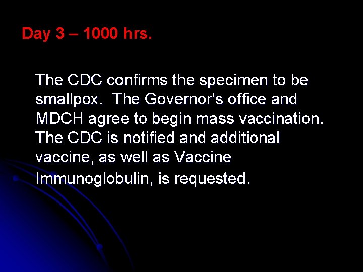 Day 3 – 1000 hrs. The CDC confirms the specimen to be smallpox. The