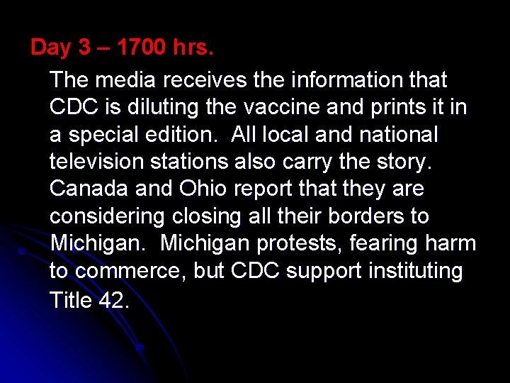 Day 3 – 1700 hrs. The media receives the information that CDC is diluting