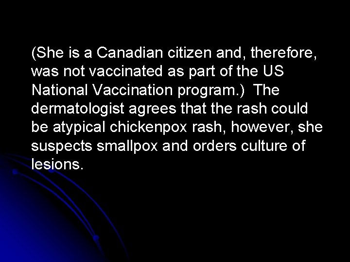 (She is a Canadian citizen and, therefore, was not vaccinated as part of the