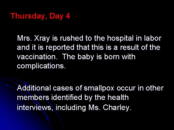 Thursday, Day 4 Mrs. Xray is rushed to the hospital in labor and it