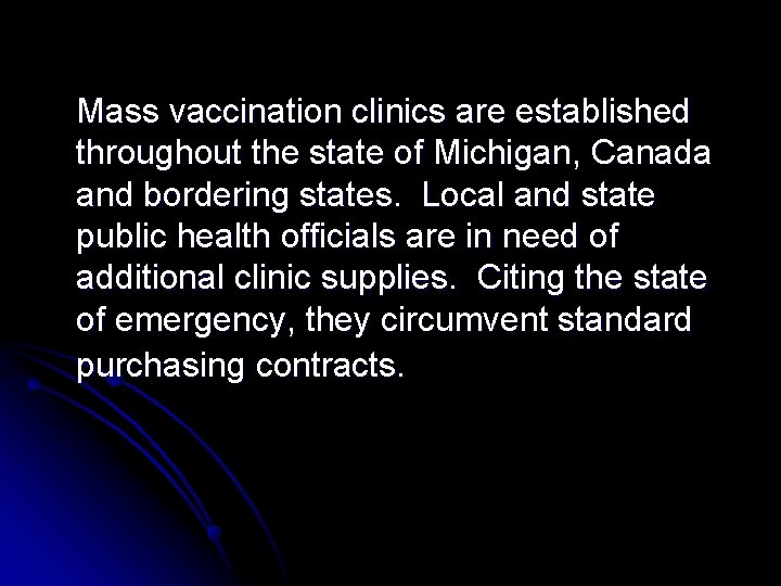 Mass vaccination clinics are established throughout the state of Michigan, Canada and bordering states.
