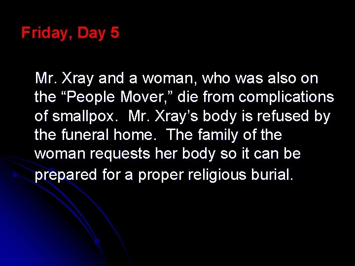 Friday, Day 5 Mr. Xray and a woman, who was also on the “People