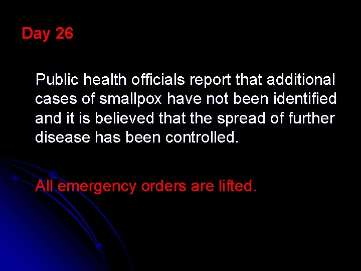 Day 26 Public health officials report that additional cases of smallpox have not been
