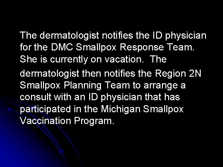 The dermatologist notifies the ID physician for the DMC Smallpox Response Team. She is