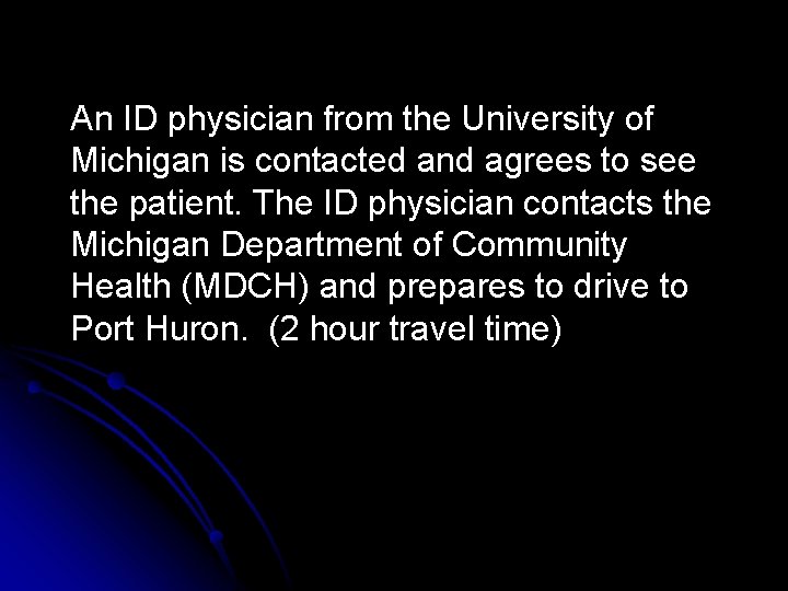 An ID physician from the University of Michigan is contacted and agrees to see