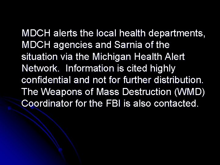 MDCH alerts the local health departments, MDCH agencies and Sarnia of the situation via