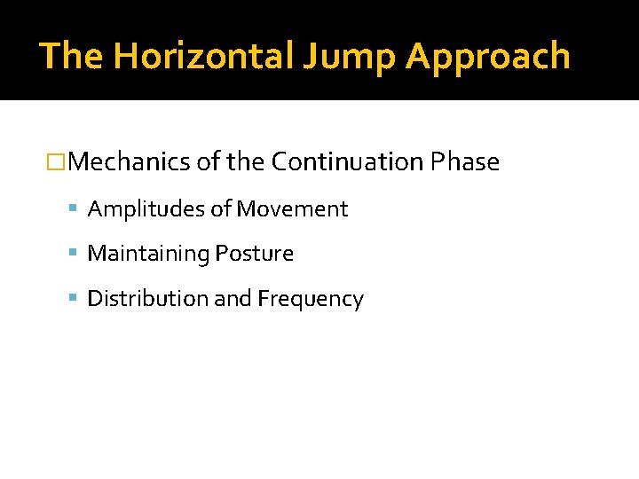 The Horizontal Jump Approach �Mechanics of the Continuation Phase Amplitudes of Movement Maintaining Posture