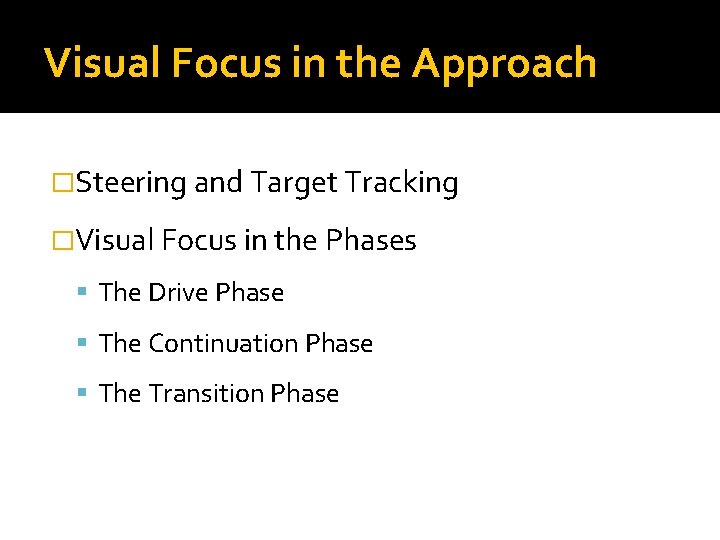 Visual Focus in the Approach �Steering and Target Tracking �Visual Focus in the Phases