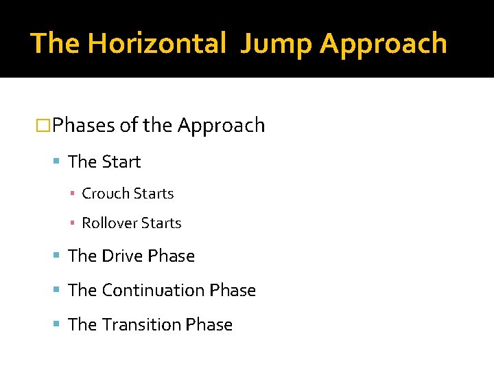 The Horizontal Jump Approach �Phases of the Approach The Start ▪ Crouch Starts ▪